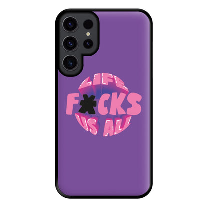 Life f'cks us all Purple Phone Case for Galaxy S23 Ultra