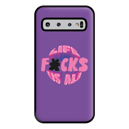 Life f'cks us all Purple Phone Case for Galaxy S10 Plus