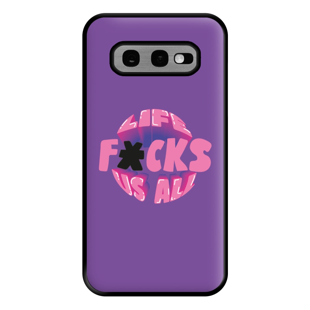 Life f'cks us all Purple Phone Case for Galaxy S10e