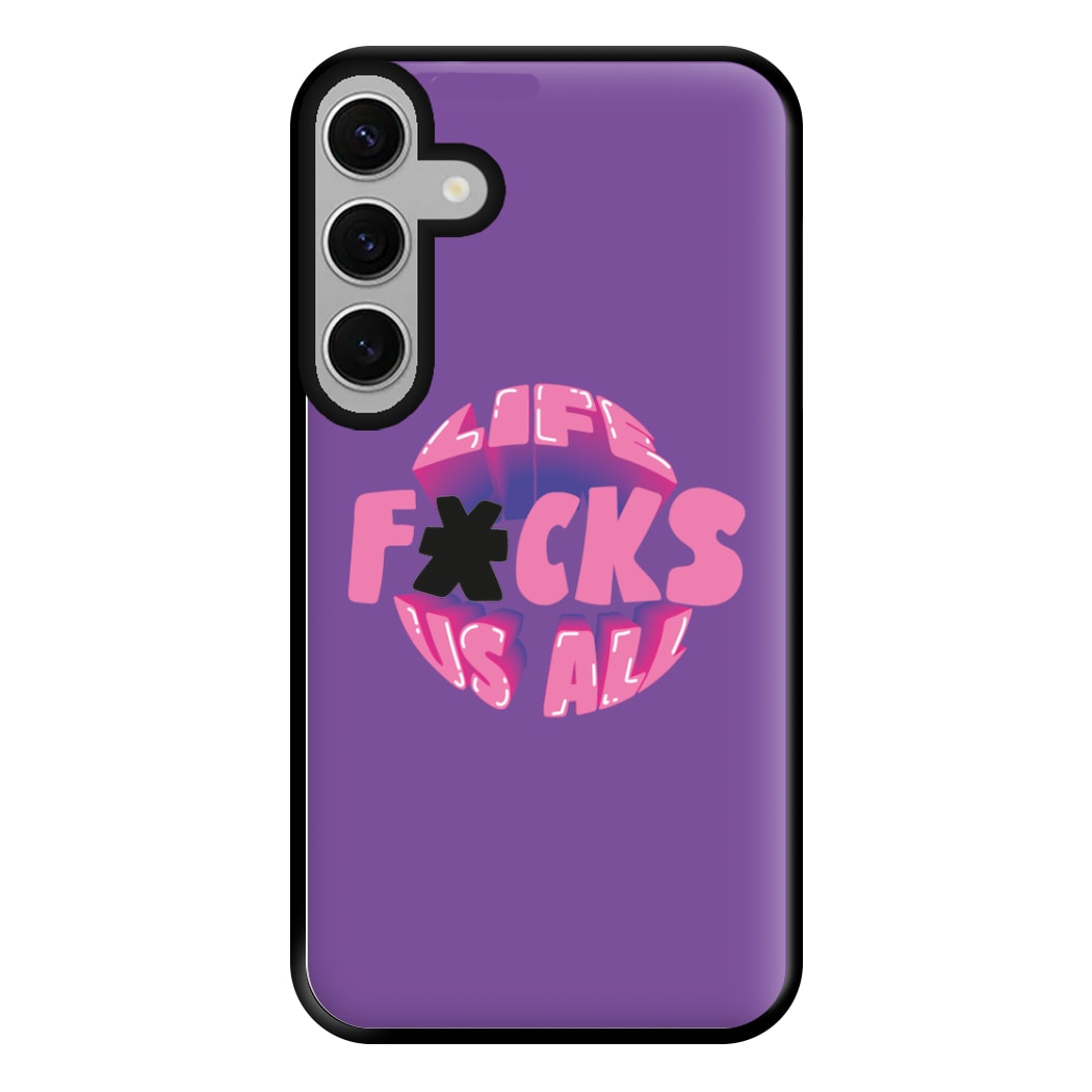 Life f'cks us all Purple Phone Case for Galaxy S24FE