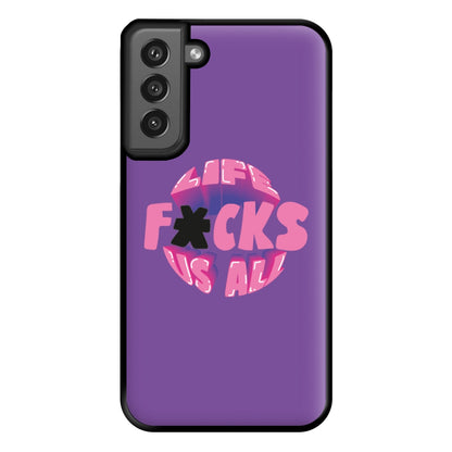 Life f'cks us all Purple Phone Case for Galaxy S21FE