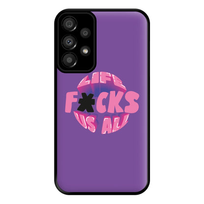 Life f'cks us all Purple Phone Case for Galaxy A33