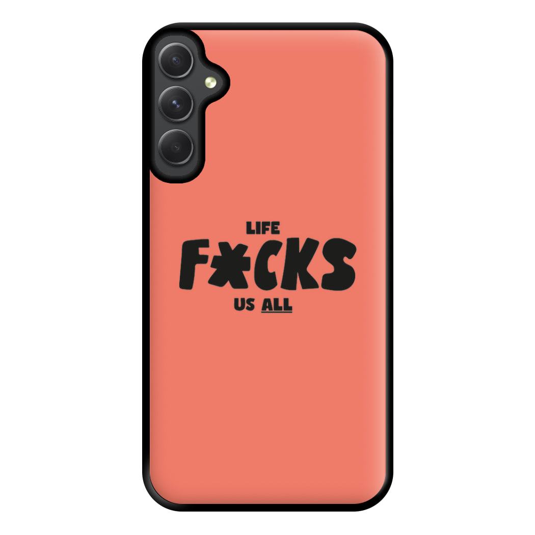 Life f'cks us all Orange Phone Case for Galaxy A54