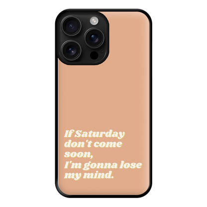 If Saturday Don't Come Soon - Fender Phone Case for iPhone 16 Pro Max