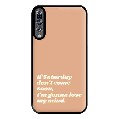 If Saturday Don't Come Soon - Fender Phone Case for Huawei P20 Pro