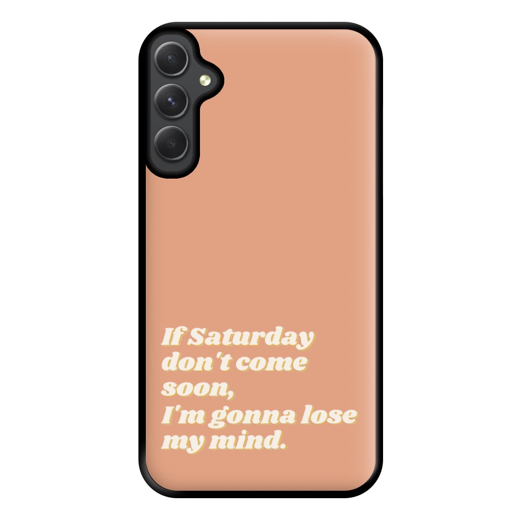 If Saturday Don't Come Soon - Fender Phone Case for Galaxy A54