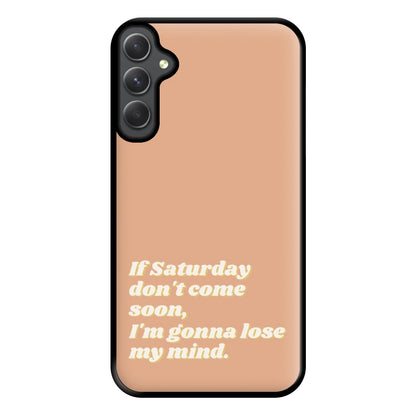 If Saturday Don't Come Soon - Fender Phone Case for Galaxy A54