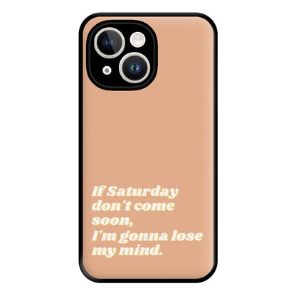 If Saturday Don't Come Soon - Fender Phone Case for iPhone 14 Plus