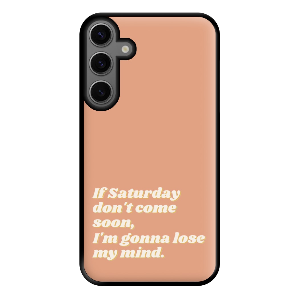 If Saturday Don't Come Soon - Fender Phone Case for Galaxy S23FE