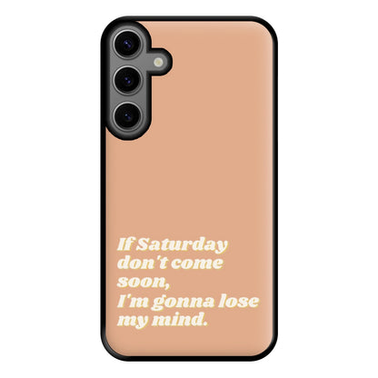 If Saturday Don't Come Soon - Fender Phone Case for Galaxy S23FE