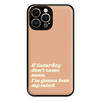 If Saturday Don't Come Soon - Fender Phone Case for iPhone 14 Pro Max