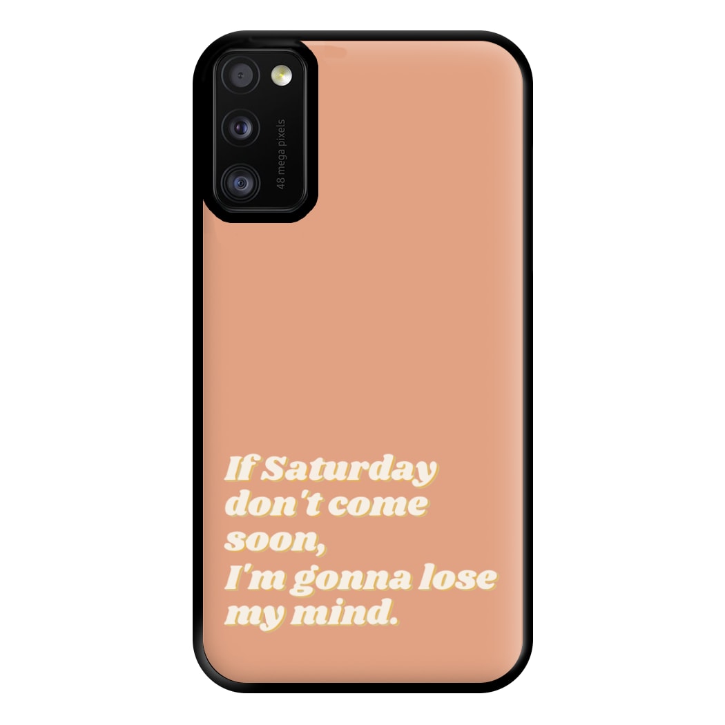 If Saturday Don't Come Soon - Fender Phone Case for Galaxy A41