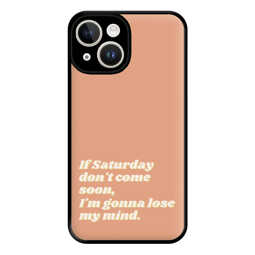 If Saturday Don't Come Soon - Fender Phone Case for iPhone 14