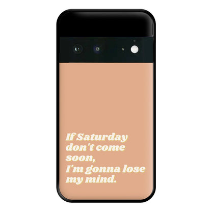 If Saturday Don't Come Soon - Fender Phone Case for Google Pixel 6a