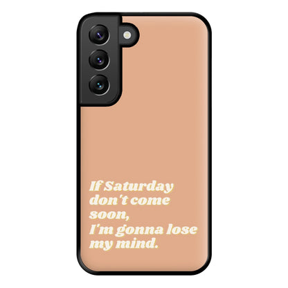 If Saturday Don't Come Soon - Fender Phone Case for Galaxy S22 Plus