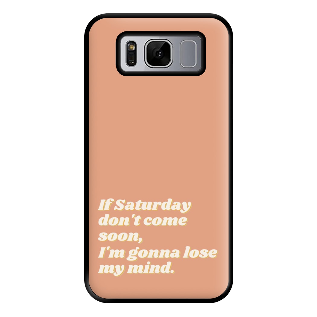 If Saturday Don't Come Soon - Fender Phone Case for Galaxy S8 Plus