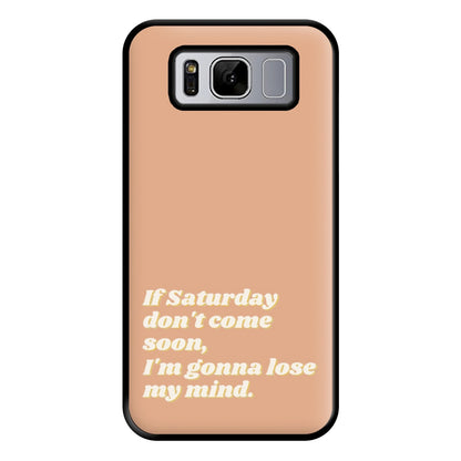 If Saturday Don't Come Soon - Fender Phone Case for Galaxy S8 Plus