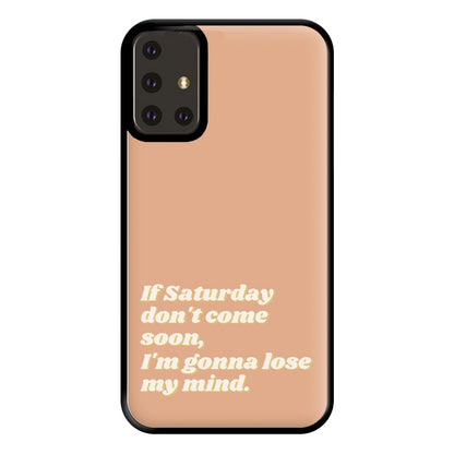 If Saturday Don't Come Soon - Fender Phone Case for Galaxy A71