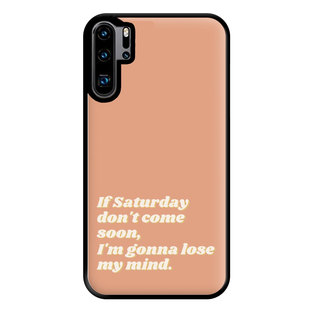 If Saturday Don't Come Soon - Fender Phone Case for Huawei P30 Pro