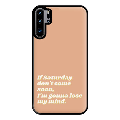 If Saturday Don't Come Soon - Fender Phone Case for Huawei P30 Pro