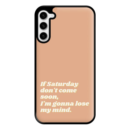 If Saturday Don't Come Soon - Fender Phone Case for Galaxy S23 Plus