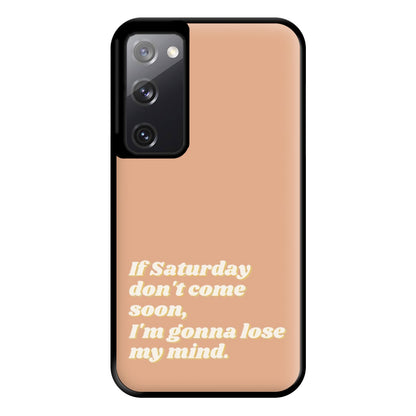 If Saturday Don't Come Soon - Fender Phone Case for Galaxy S20FE