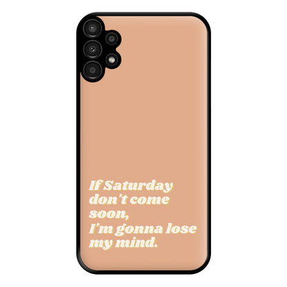 If Saturday Don't Come Soon - Fender Phone Case for Galaxy A13