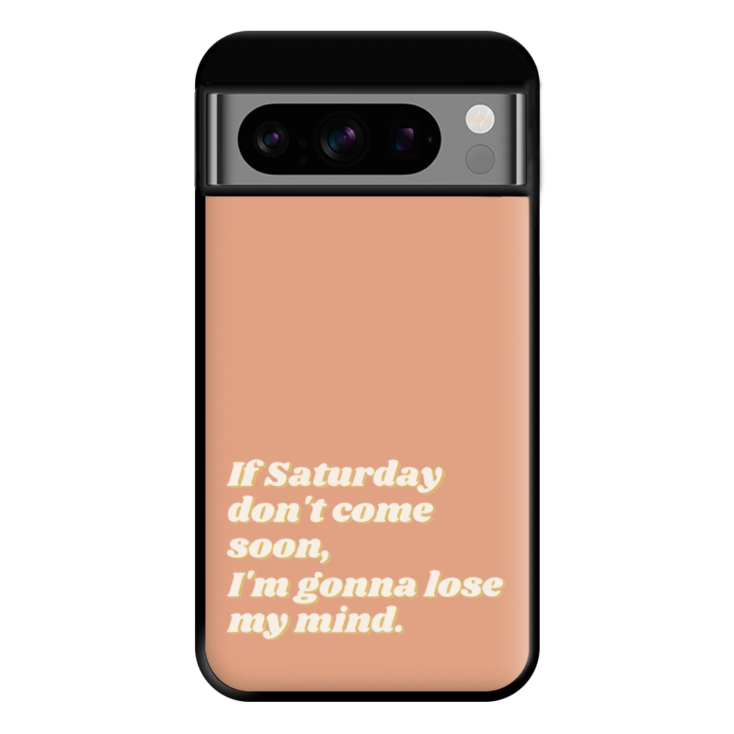 If Saturday Don't Come Soon - Fender Phone Case for Google Pixel 8 Pro