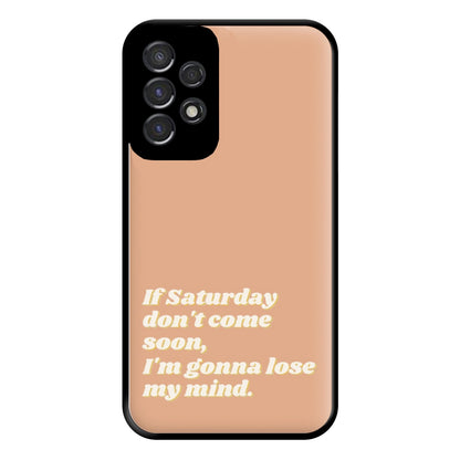 If Saturday Don't Come Soon - Fender Phone Case for Galaxy A53