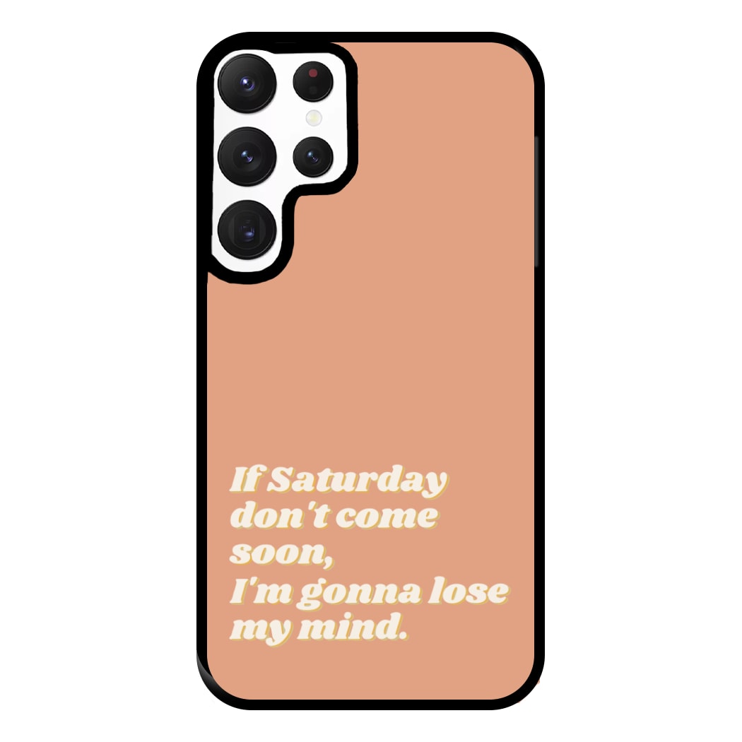 If Saturday Don't Come Soon - Fender Phone Case for Galaxy S22 Ultra