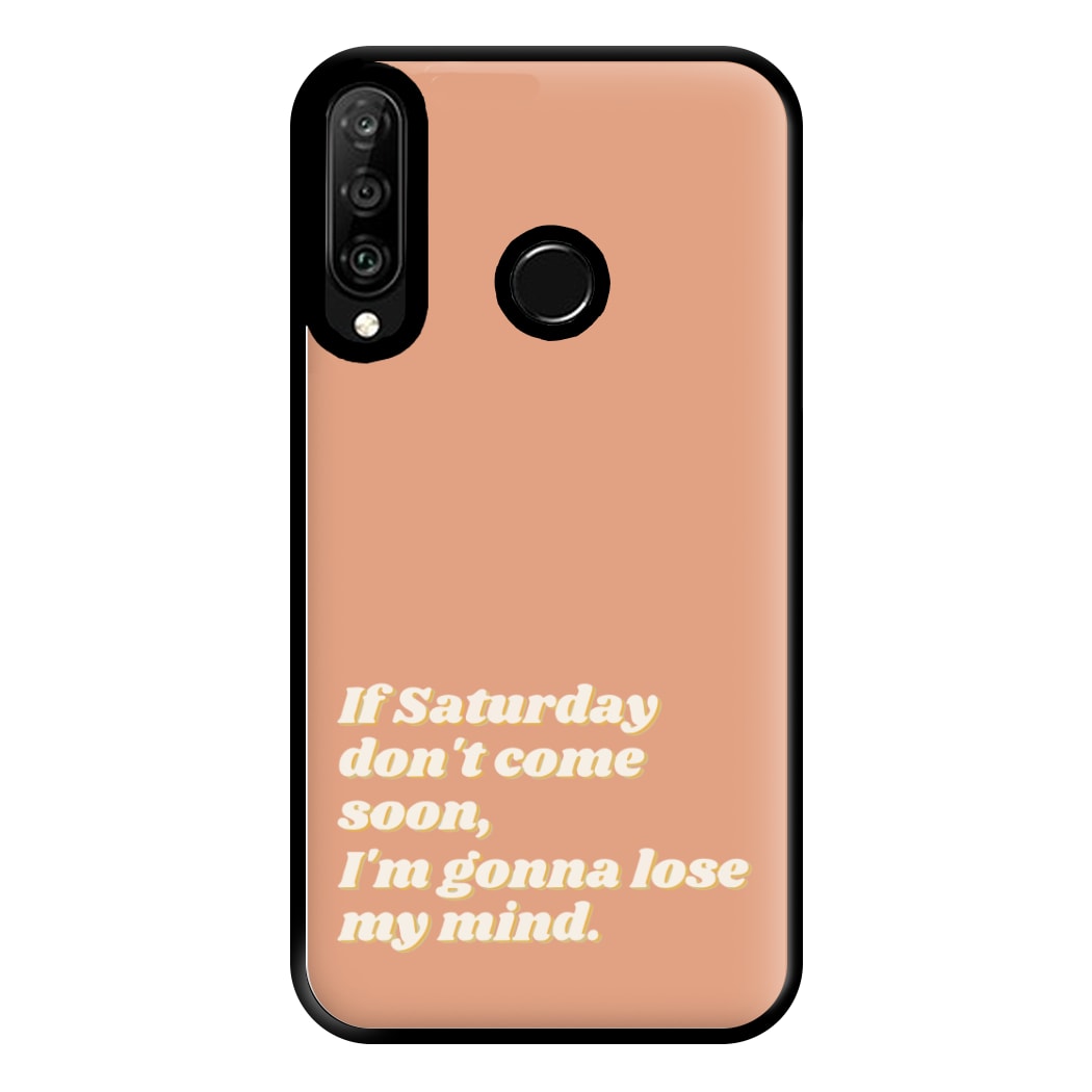 If Saturday Don't Come Soon - Fender Phone Case for Huawei P30 Lite