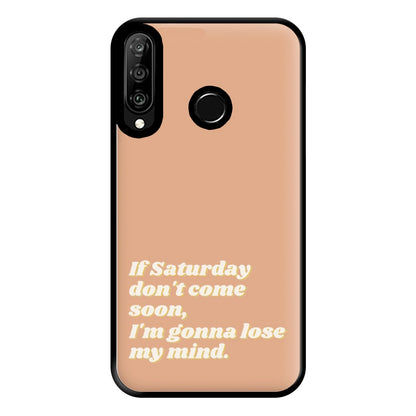 If Saturday Don't Come Soon - Fender Phone Case for Huawei P30 Lite