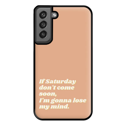 If Saturday Don't Come Soon - Fender Phone Case for Galaxy S21FE