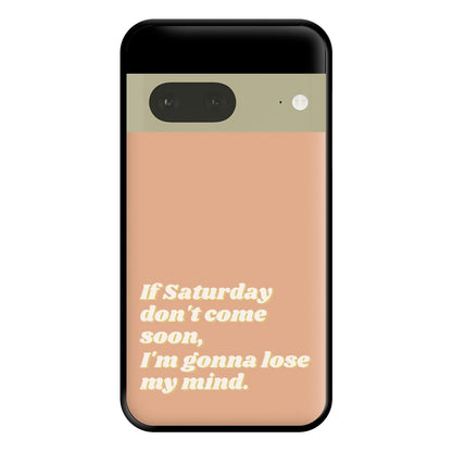 If Saturday Don't Come Soon - Fender Phone Case for Google Pixel 7a