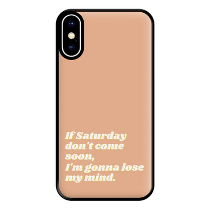 If Saturday Don't Come Soon - Fender Phone Case for iPhone XS Max