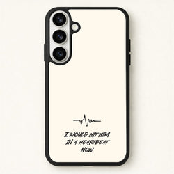 I Would Hit Him In A Heartbeat Now Phone Case for Galaxy S26