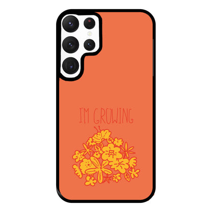 I'm Growing - Floral Phone Case for Galaxy S22 Ultra