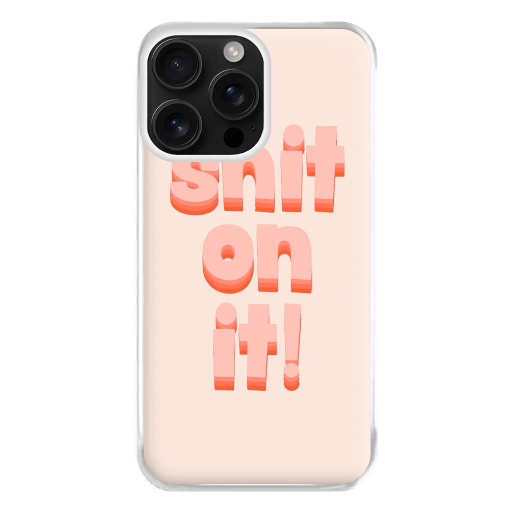 Shit On It - FND Phone Case