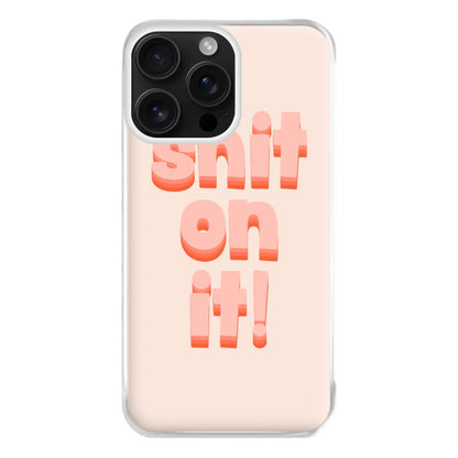 Shit On It - FND Phone Case for iPhone 16 Pro Max