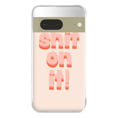 Shit On It - FND Phone Case for Google Pixel 7a