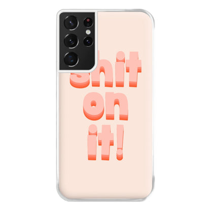 Shit On It - FND Phone Case for Galaxy S21 Ultra