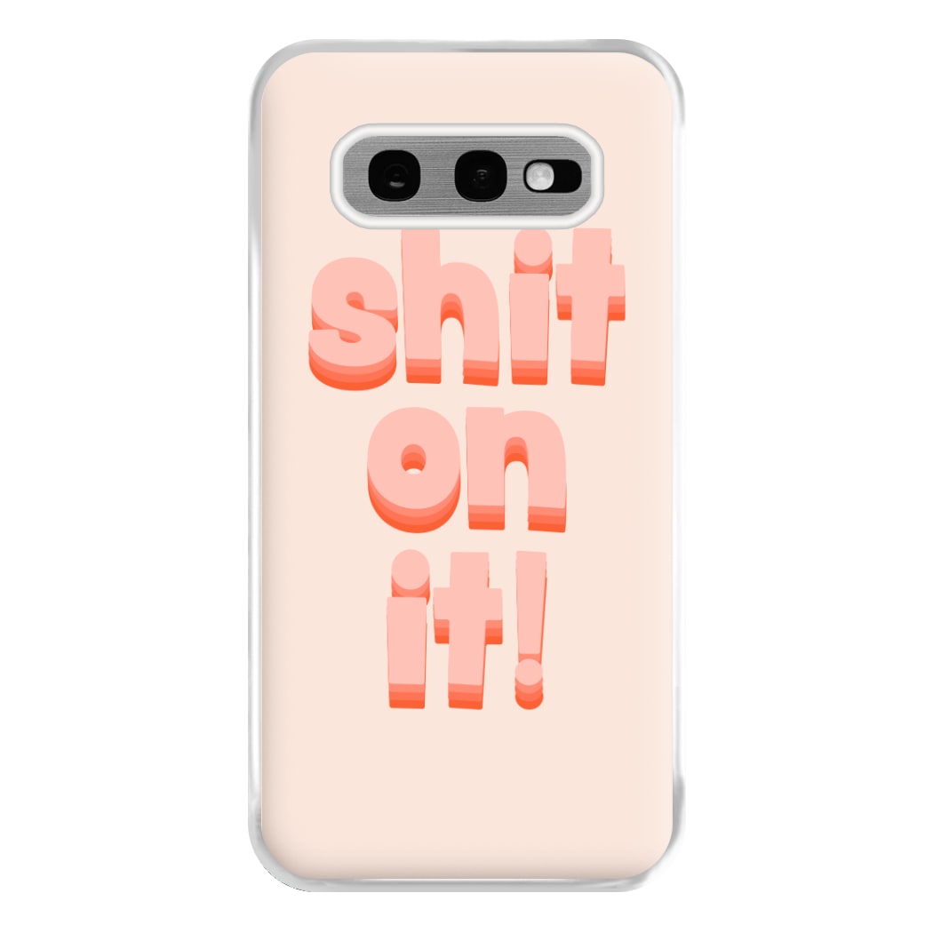 Shit On It - FND Phone Case for Galaxy S10e