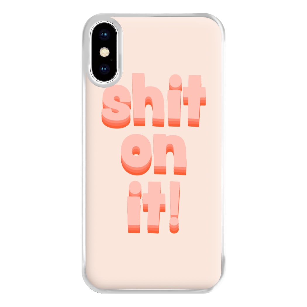 Shit On It - FND Phone Case for iPhone XS Max