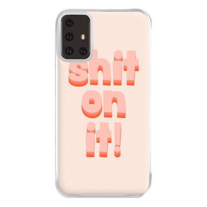 Shit On It - FND Phone Case for Galaxy A71