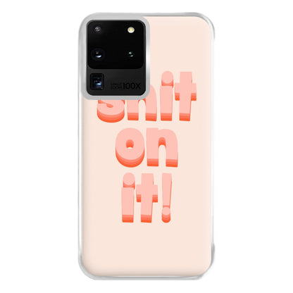 Shit On It - FND Phone Case for Galaxy S20 Ultra