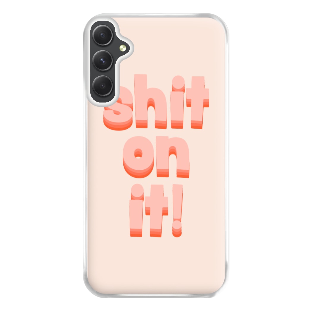 Shit On It - FND Phone Case for Galaxy A54