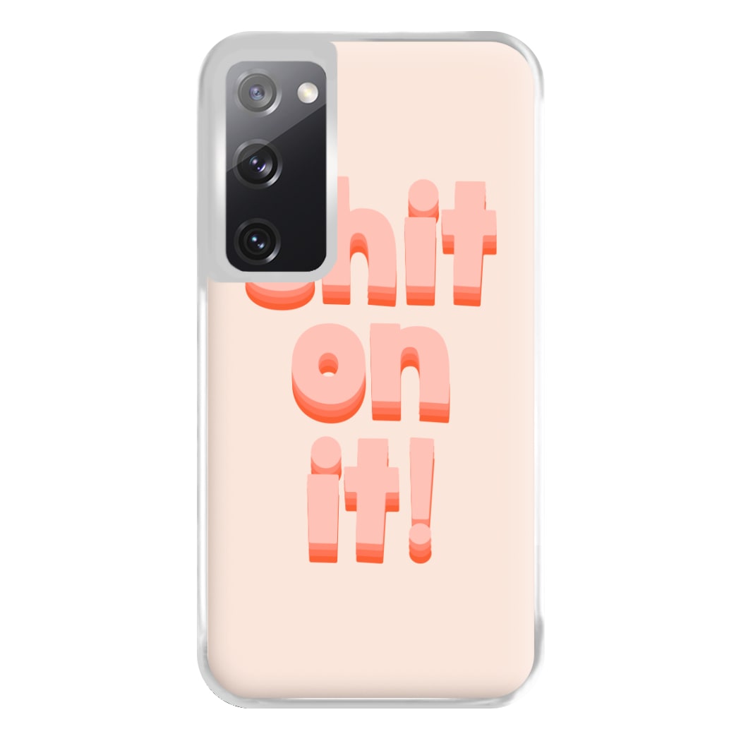 Shit On It - FND Phone Case for Galaxy S20FE