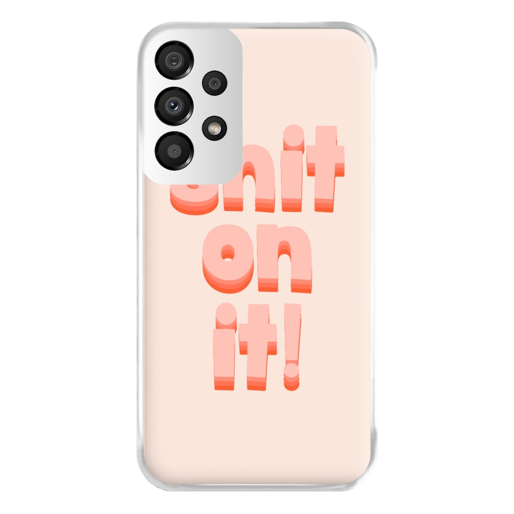 Shit On It - FND Phone Case for Galaxy A33