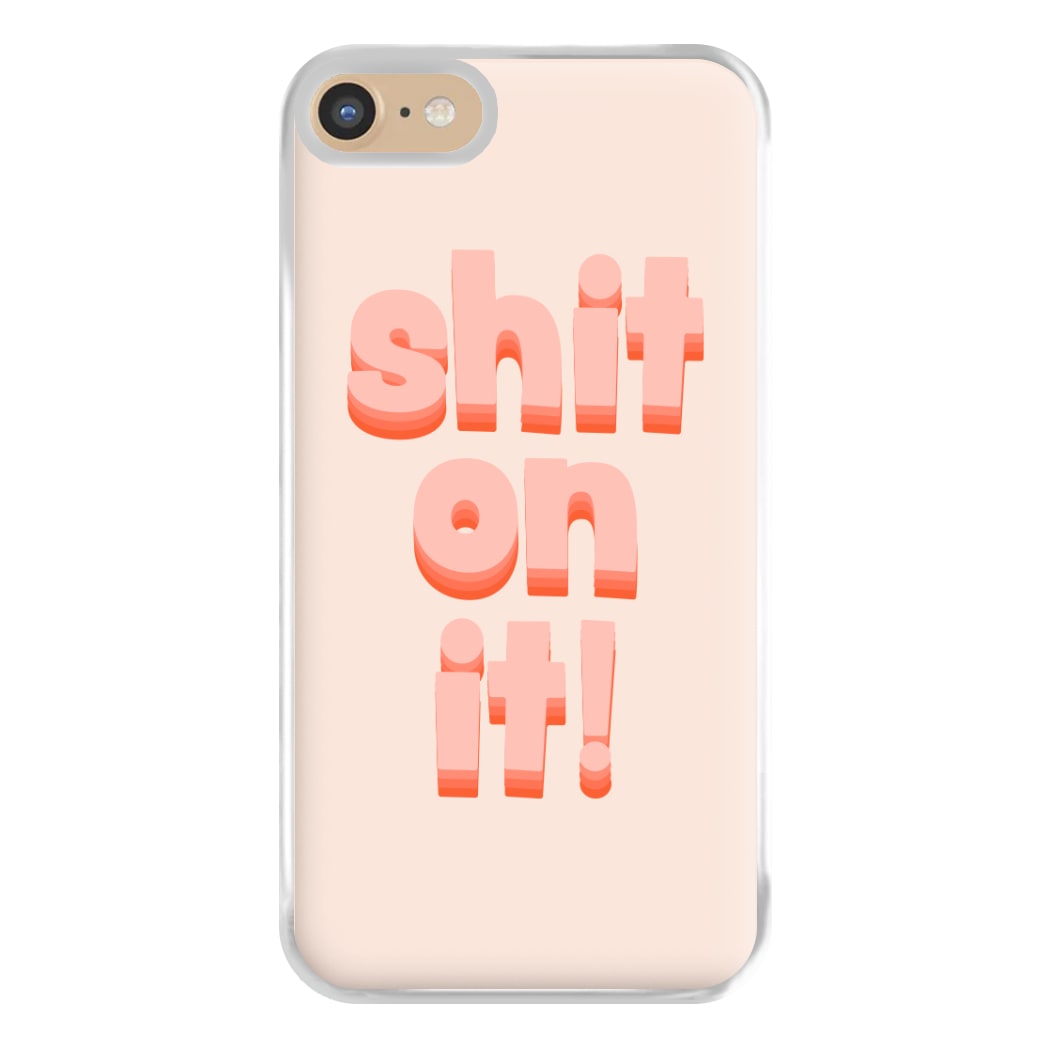 Shit On It - FND Phone Case for iPhone 6 / 7 / 8 / SE