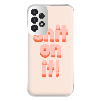 Shit On It - FND Phone Case for Galaxy A53